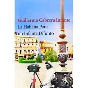 la habana para un infante difunt guillermo cabrera infante