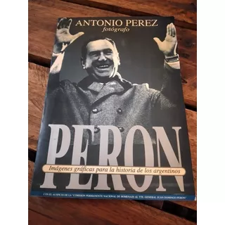 Perón. Antonio Pérez. C/folleto. Dedicado Y Firmado X Au(10)