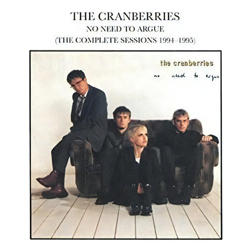 The Cranberries - No Need To Argue Complete Sessions Cd