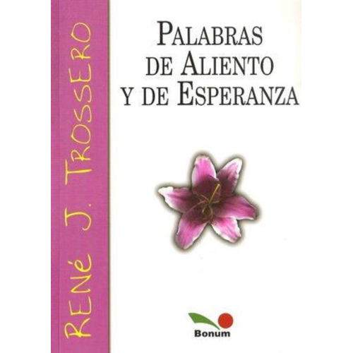 Palabras De Aliento Y De Esperanza, De Trossero, Rene Juan. Editorial Bonum, Tapa Tapa Blanda En Español