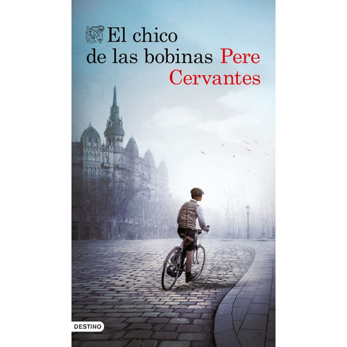 El Chico De Las Bobinas, De Cervantes, Pere. Editorial Ediciones Destino, Tapa Blanda En Español