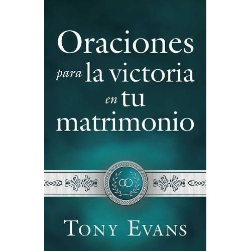 Oraciones Para La Victoria En Tu Matrimonio - Tony Evans