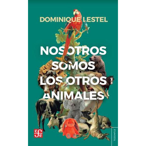 Libro Nosotros Somos Los Otros Animales - Dominique Lestel
