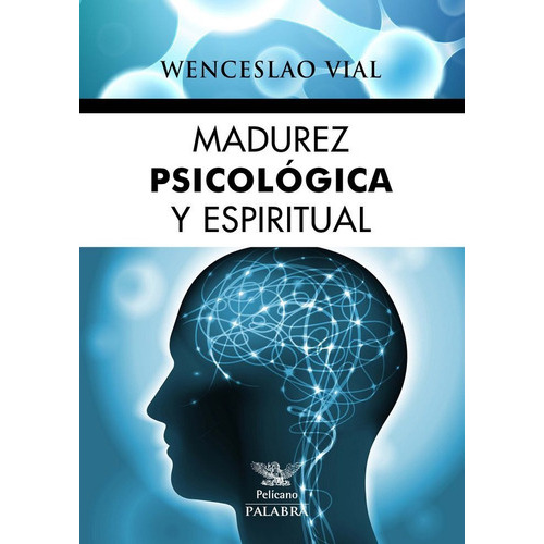 Madurez Psicolãâ³gica Y Espiritual, De Vial, Wenceslao. Editorial Ediciones Palabra, S.a., Tapa Blanda En Español