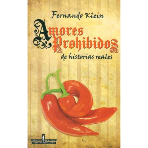 Amores Prohibidos De Historias Reales, de Fernando Klein. Editorial EDICIONES DE LA PLAZA, tapa blanda, edición 1 en español