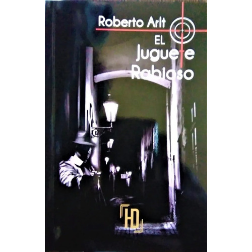 El Juguete Rabioso, Roberto Arlt