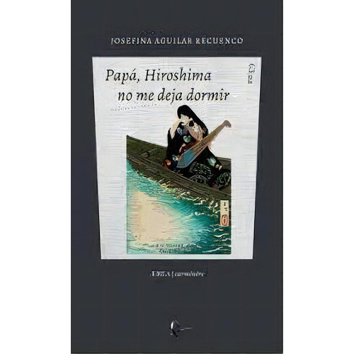 Papa, Hiroshima No Me Deja Dormir, De Aguilar Recuenco, Josefina. Editorial Ril Editores, Tapa Blanda En Español