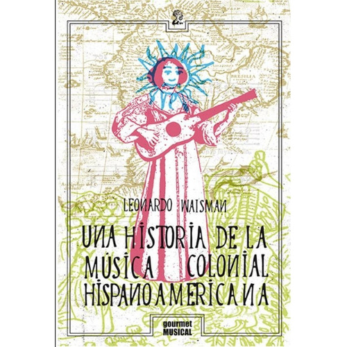 Libro Una Historia De La Música Colonial Hispanoamericana