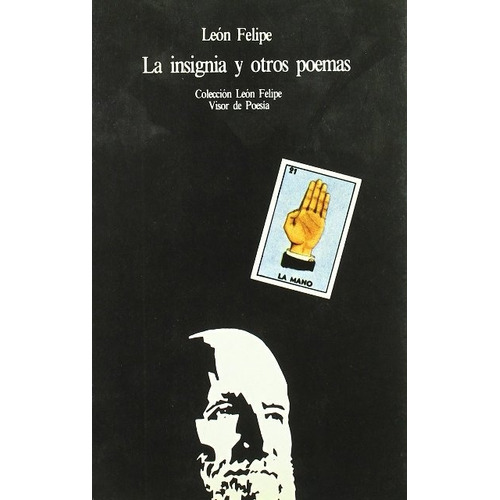 La Insignia Y Otros Poemas, De Leon Felipe. Editorial Visor, Tapa Blanda En Español, 1982
