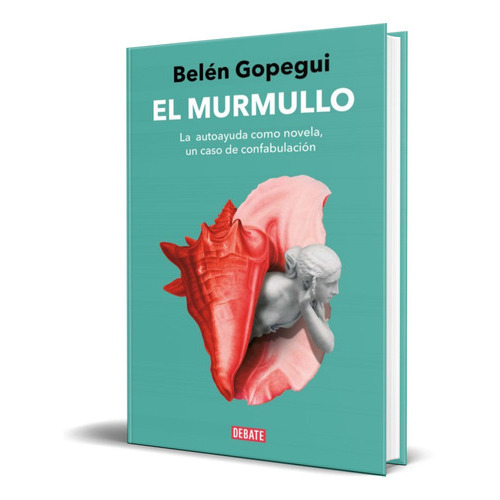 El Murmullo, De Belen Gopegui. Editorial Debate, Tapa Blanda En Español, 2023
