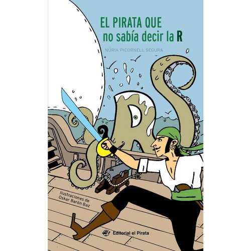 El pirata que no sabÃÂa decir la R - Libro para niÃÂ±os de 7 aÃÂ±os, de Picornell Segura, Núria. Editorial el Pirata, tapa blanda en español