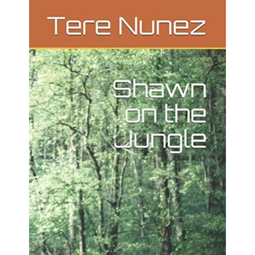 Shawn On The Jungle: Shawn En La Jungla (spanish Edition), De Nunez, Ms Tere. Editorial Oem, Tapa Dura En Español
