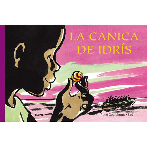 La Canica De Idrís, De René Gouichoux / Zaü. Editorial Blume, Tapa Dura, Edición 1 En Español, 2020