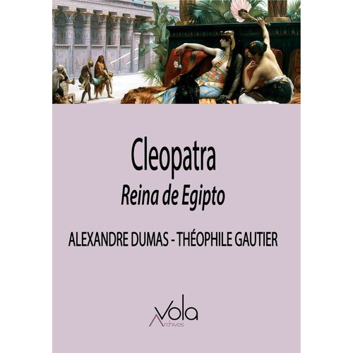 Cleopatra, Reina De Egipto, De Dumas. Editorial Archivos Vola, Tapa Blanda En Español