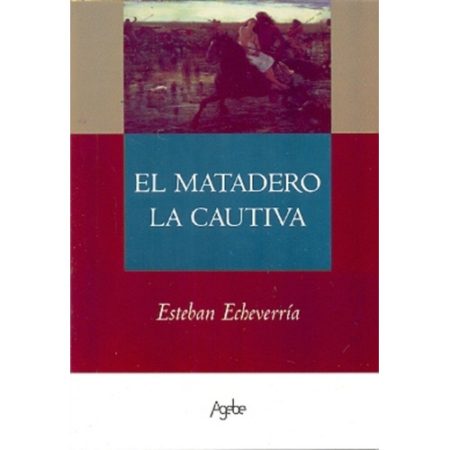 El Matadero La Cautiva - Echeverria , Esteban