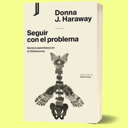 Seguir Con El Problema - Donna Haraway - Consonni