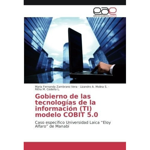 Gobierno De Las Tecnologias De La Informacion (ti)., de Zambrano Vera, Maria Fernanda. Editorial Academica Espanola en español