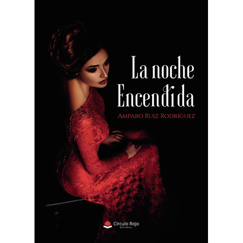 La Noche Encendida: No aplica, de Ruiz Rodríguez , Amparo.. Serie 1, vol. 1. Grupo Editorial Círculo Rojo SL, tapa pasta blanda, edición 1 en español, 2022