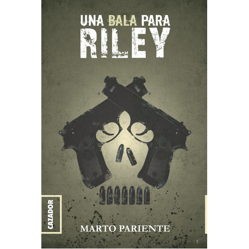 Una Bala Para Riley, De Marto Pariente. Editorial Cazador, Tapa Blanda En Español, 2018