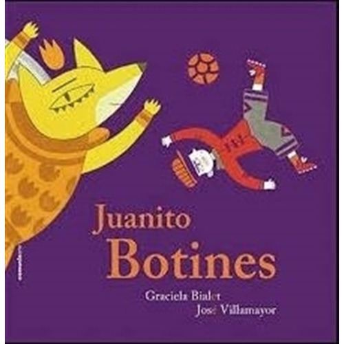 Juanito Botines - Graciela Bialet, de Bialet, Graciela. Editorial Comunicarte, tapa dura en español, 2018