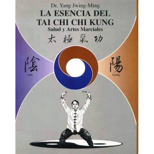 La Esencia Del Tai Chi Chi Kung