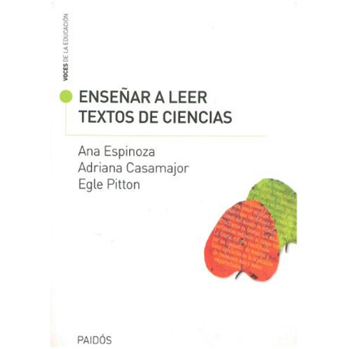 Enseñar a leer textos de ciencias, de Casamajor, Adriana Mabel. Serie Voces de la educación Editorial Paidos México, tapa blanda en español, 2009