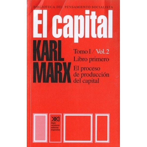 El Capital Tomo I Volumen 2 Libro Primero - Marx, Karl