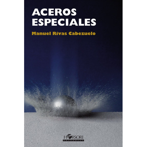 Aceros Especiales, De Manuel Rivas Cabezuelo. Editorial Horsori, Tapa Blanda, Edición 1 En Español, 2009