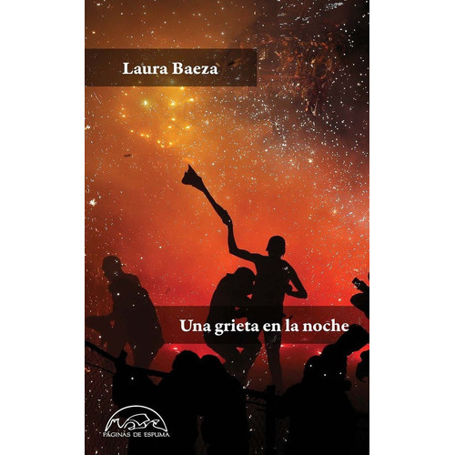 Una grieta en la noche, de Laura Baeza. Editorial Paginas De Espuma, tapa blanda en español