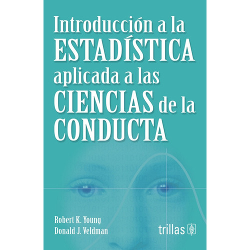 Introducción A La Estadística Aplicada A Las Ciencias De La Conducta, De Young, Robert K. Veldman, Donald J.., Vol. 2. Editorial Trillas, Tapa Blanda En Español, 1968