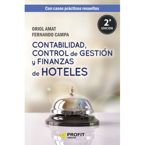 Contabilidad, Control De Gestión Y Finanzas De Hoteles, De Fernando Campa Planas, Oriol Amat. Editorial Profit, Tapa Blanda, Edición 2 En Español, 2018