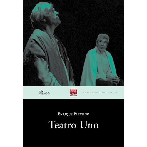 Teatro Uno, De Enrique Papatino. Editorial Eudeba, Tapa Blanda, Edición 2016 En Español