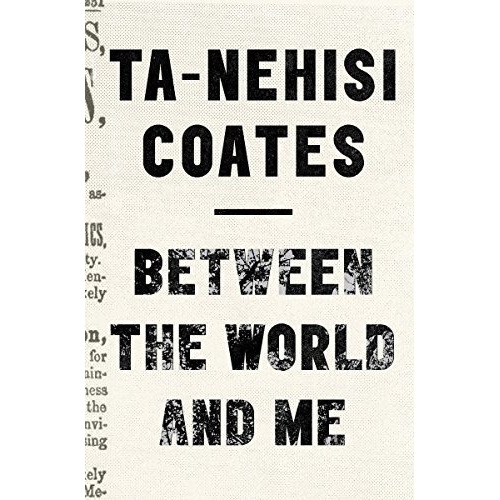 Book : Between The World And Me - Coates, Ta-nehisi