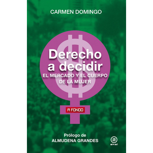 Derecho A Decidir El Mercado Y El Cuerpo De La Mujer, De Carmen Domingo. Editorial Akal, Tapa Blanda En Español, 2020