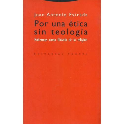 Por Una Etica Sin Teologia, De Estrada, Juan Antonio. Editorial Trotta, Tapa Blanda, Edición 1 En Español, 2004