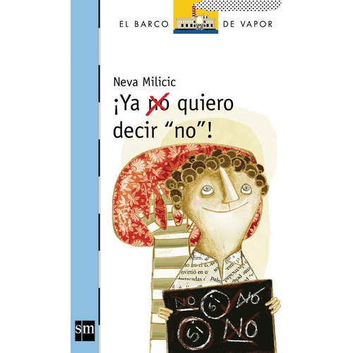Libro ¡ya No Quiero Decir No!: Libro ¡ya No Quiero Decir No!, De Neva Milicic. Serie 1, Vol. No Aplica. Editorial Ediciones Sm, Tapa Blanda, Edición No Aplica En Castellano, 2000