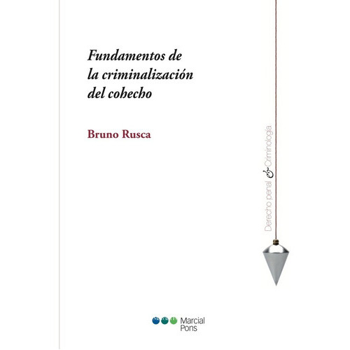 Fundamentos De La Criminalización Del Cohecho, De Rusca, Bruno. Editorial Marcial Pons En Español