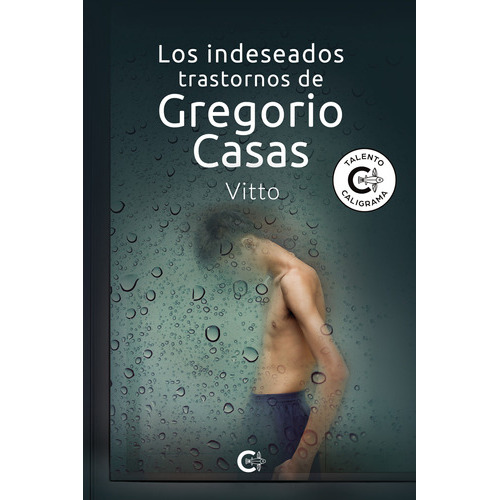 Los Indeseados Trastornos De Gregorio Casas, De , Vitto.., Vol. 1.0. Editorial Caligrama, Tapa Blanda, Edición 1.0 En Español, 2021