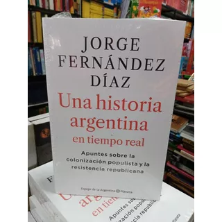 Una Historia Argentina En Tiempo Real - Fernández Díaz - Dvt