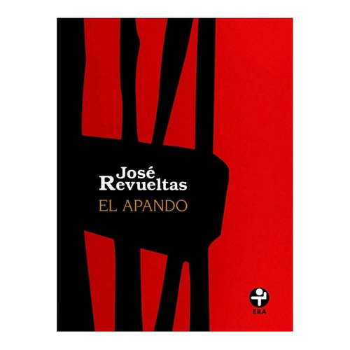 El apando, de Revueltas, José. Editorial Ediciones Era en español, 2016
