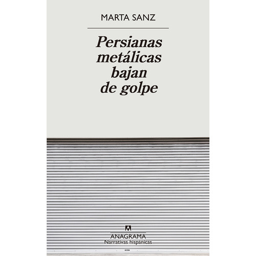 Libro Persianas Metálicas Bajan De Golpe - Sanz Marta - Anagrama