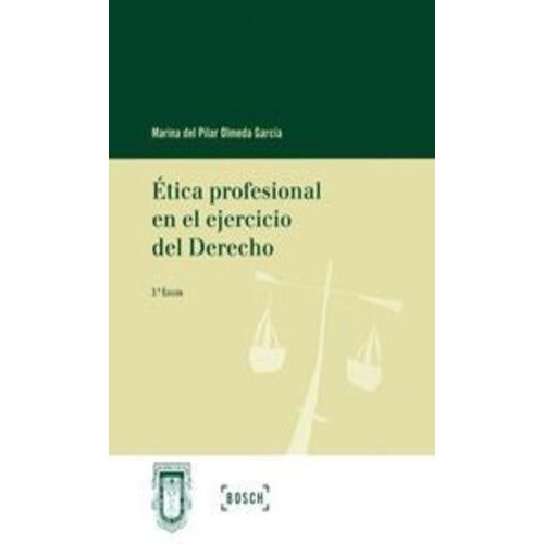 Etica Profesional En El Ejercicio Del Derecho, De Olmeda García, Marina Del Pilar. Editorial Bosch Mexico, Tapa Blanda, Edición 3° Edición En Español, 2013