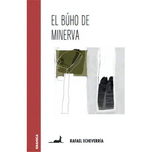 EL BUHO DE MINERVA, de Echeverría, Rafael. Editorial Granica, tapa blanda en español, 2016