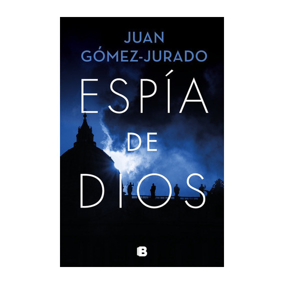 Espia De Dios, De Gomez Jurado,juan. Editorial B (ediciones B), Tapa Dura En Español