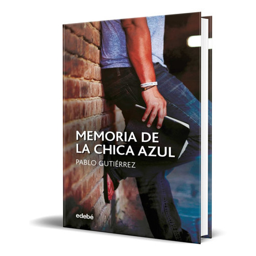 Memoria De La Chica Azul, De Pablo Gutierrez Dominguez. Editorial Edebe, Tapa Blanda En Español, 2020