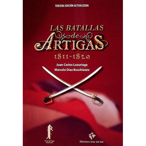 Batallas De Artigas 1811 - 1820, Las - Luzuriaga, Juan Carlo