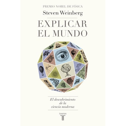 Libro Explicar El Mundo De Steven Weinberg
