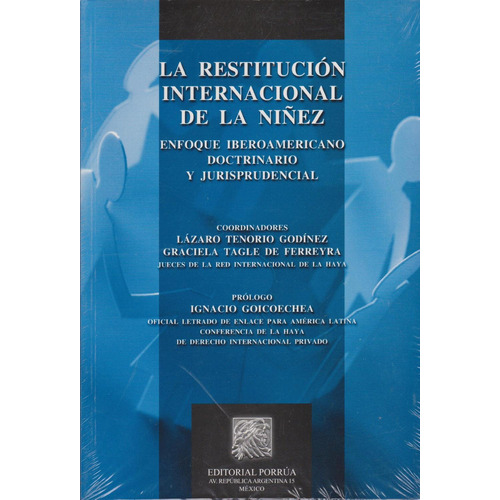 La restitución internacional de la niñez: No, de Tenorio Godínez, Lázaro., vol. 1. Editorial Porrua, tapa pasta blanda, edición 1 en español, 2011