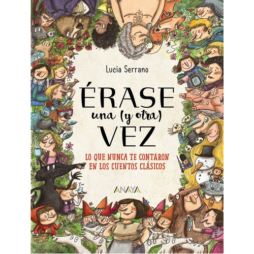 Érase Una (y Otra) Vez, De Serrano, Lucia. Editorial Anaya Infantil Y Juvenil, Tapa Blanda En Español, 2018