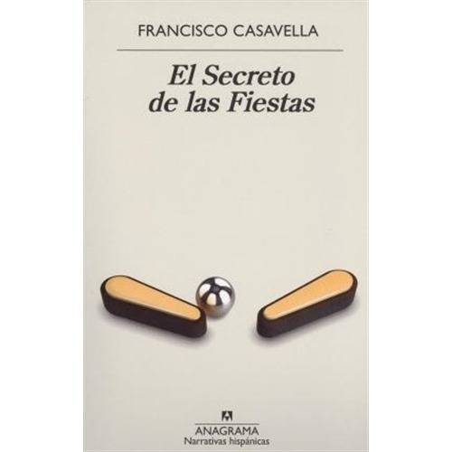 Secreto De Las Fiestas, El, de Casavella, Francisco. Editorial Anagrama, tapa blanda en español